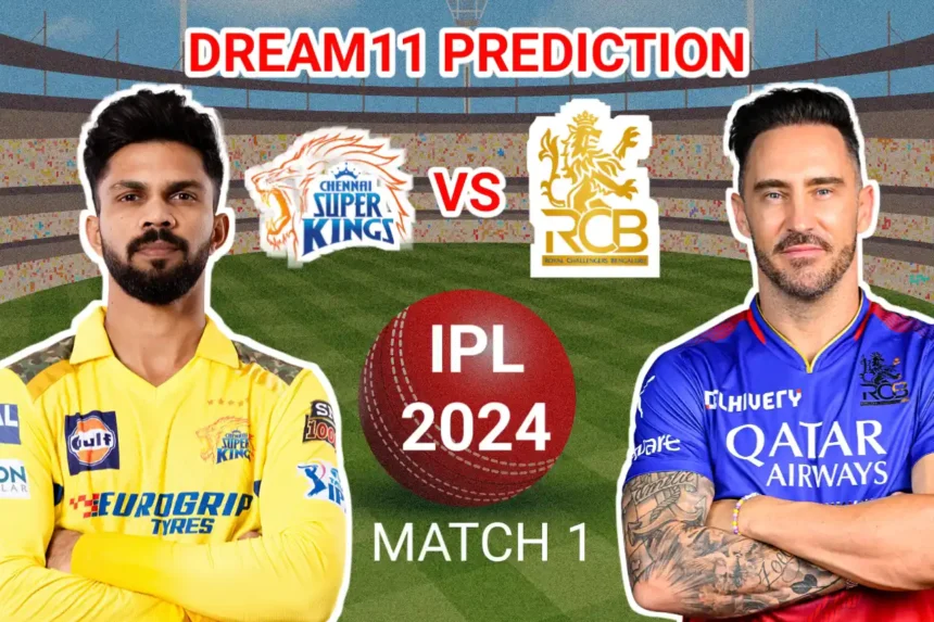 CSK vs RCB Dream11 Fantasy Team Prediction, match 1 of IPL 2024